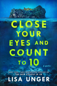 “Close Your Eyes and Count to 10” by Lisa Unger.