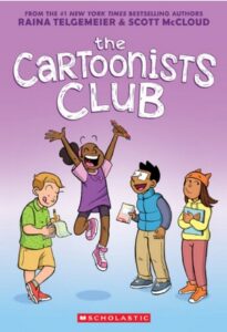 The Cartoonist Club by Raina Telgemeier & Scott McCloud. Image credit Scholastic